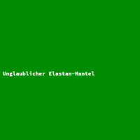 Unglaublicher Elastan-Mantel