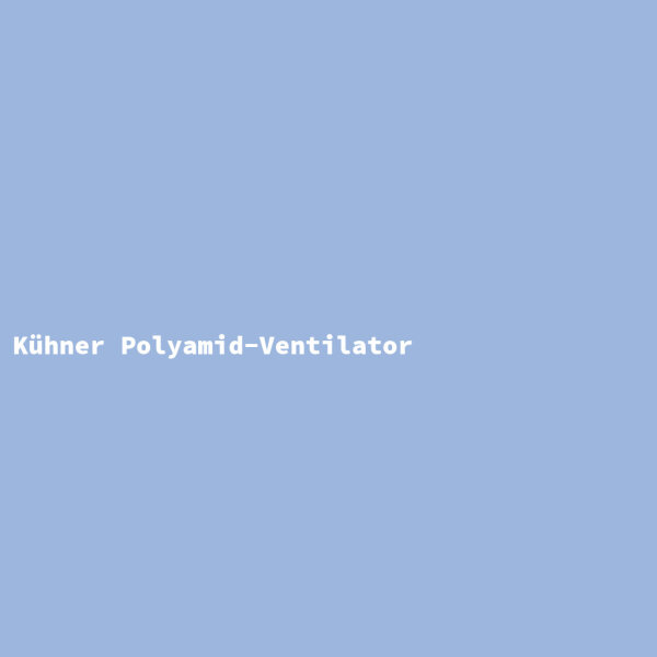 Kühner Polyamid-Ventilator