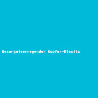 Besorgniserregender Kupfer-Klositz