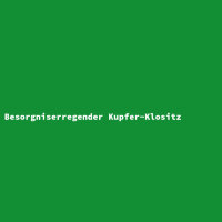 Besorgniserregender Kupfer-Klositz